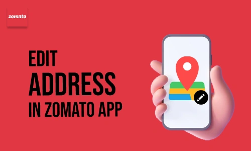 How to Edit Address in Zomato App